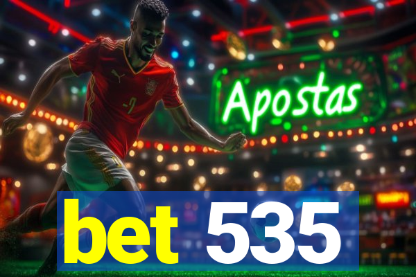 bet 535